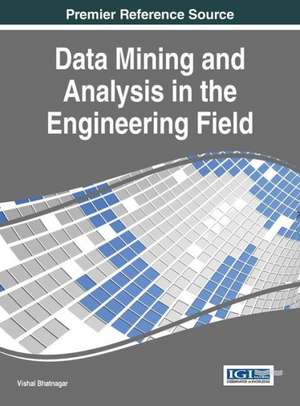 Data Mining and Analysis in the Engineering Field de Vishal Bhatnagar