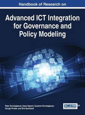 Handbook of Research on Advanced Ict Integration for Governance and Policy Modeling de Peter Sonntagbauer