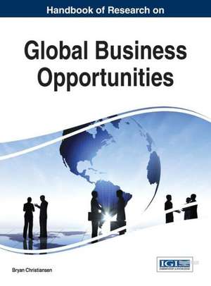 Handbook of Research on Global Business Opportunities de Brian Christiansen