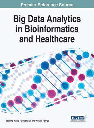 Big Data Analytics in Bioinformatics and Healthcare de Baoying Wang