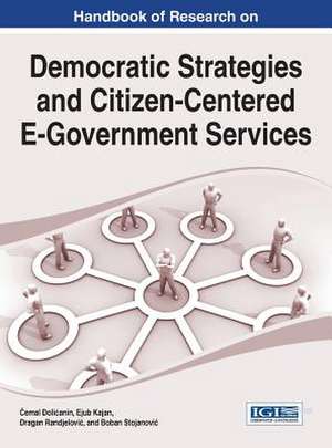 Handbook of Research on Democratic Strategies and Citizen-Centered E-Government Services de Cemal Dolicanin