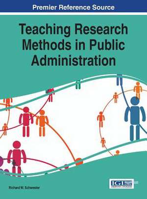 Teaching Research Methods in Public Administration de Richard W. Schwester