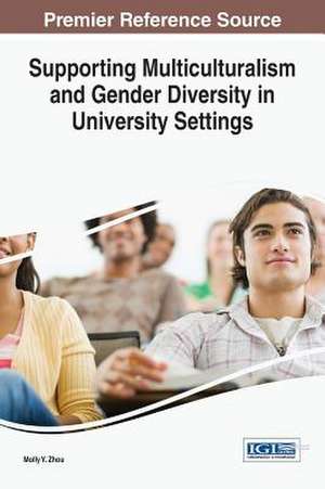 Supporting Multiculturalism and Gender Diversity in University Settings de Molly Y Zhou