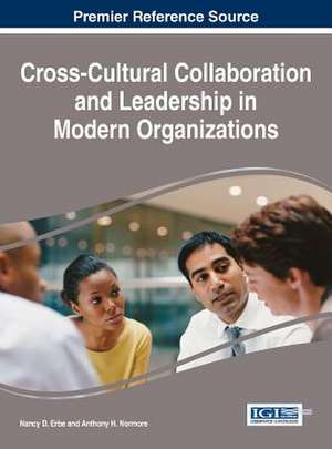 Cross-Cultural Collaboration and Leadership in Modern Organizations de Nancy D Erbe