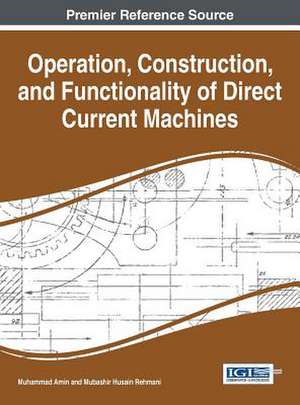 Operation, Construction, and Functionality of Direct Current Machines de Muhammad Amin