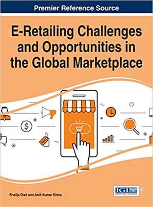 E-Retailing Challenges and Opportunities in the Global Marketplace de Shailja Dixit