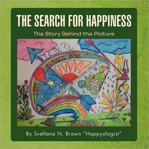 The Search for Happiness de Brown Happyologist, Svetlana N.