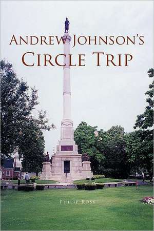 Andrew Johnson's Circle Trip de Philip Rose