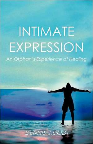 Intimate Expression de Dennis J. Dodt