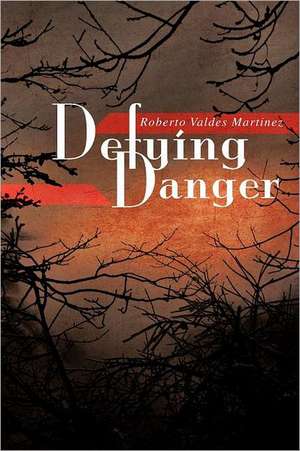 Defying Danger de Roberto Valdes Martinez
