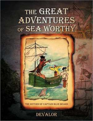 The Great Adventures of Sea Worthy de Devalor