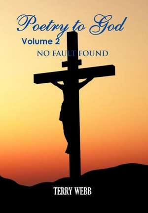 Poetry to God Volume 2 de Terry Webb