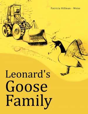 Leonard's Goose Family de Patricia Hillman -. Weiss