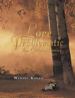 Love Problematic de Wendel Koehn