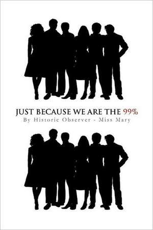 Just Because We Are the 99% de Miss Mary