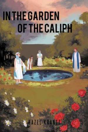 In the Garden of the Caliph de Hazel Krantz