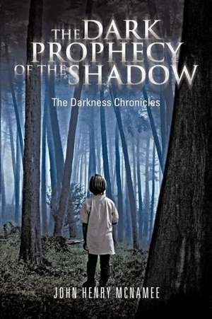 The Dark Prophecy of the Shadow de John Henry McNamee