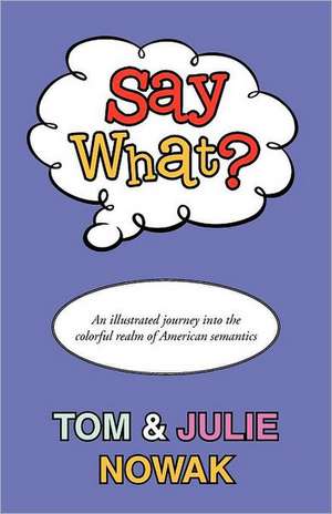 Say What? de Tom And Julie Nowak