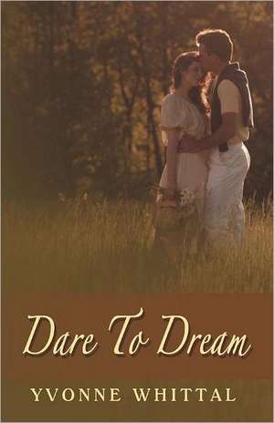 Dare to Dream de Yvonne Whittal