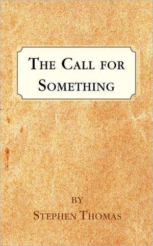 The Call for Something de Stephen Thomas