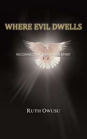 Where Evil Dwells de Ruth Owusu