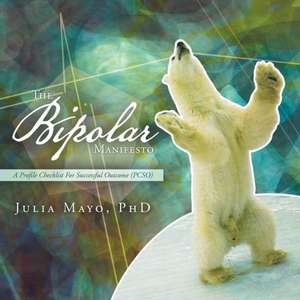 The Bipolar Manifesto de Julia Mayo Phd