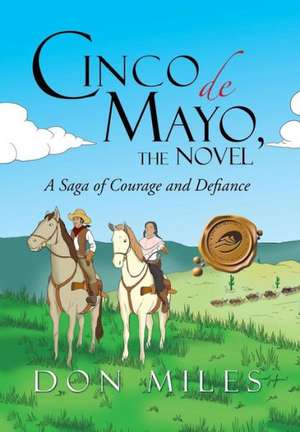 Cinco de Mayo, the Novel de Don Miles