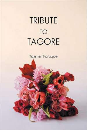 Tribute to Tagore de Yasmin Faruque