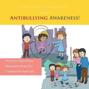 Children, Sing Along & Learn with Me... in Support of Antibullying Awareness! de Felicia Moore