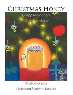 Christmas Honey de Gregg McMahan The Bee Guru