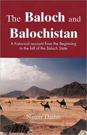 The Baloch and Balochistan de Naseer Dashti