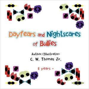 Dayfears and Nightscares of Bullies de C. W. Thomas Jr