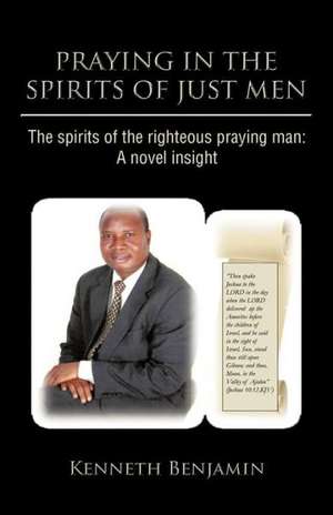 Praying in the Spirits of Just Men de Kenneth Benjamin