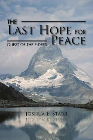 The Last Hope for Peace de Joshua E. Starr