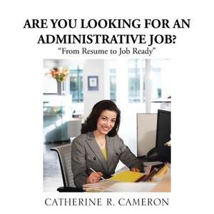 Are You Looking for an Administrative Job? de Catherine R. Cameron