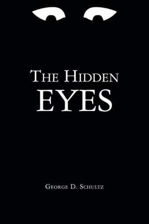 The Hidden Eyes de George D. Schultz