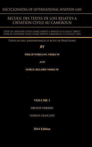 Encyclopaedia of International Aviation Law de Philip Forsang Ndikum