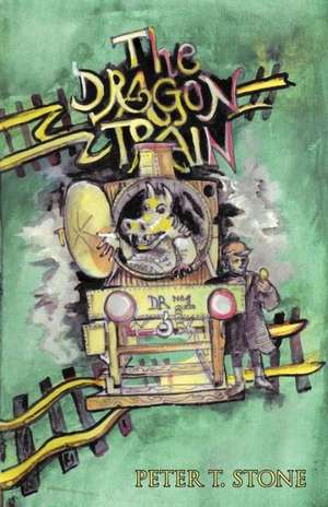 The Dragon Train de Peter T. Stone