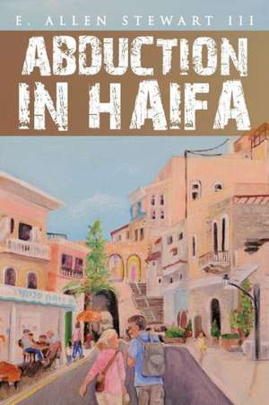 Abduction in Haifa de E. Allen III Stewart