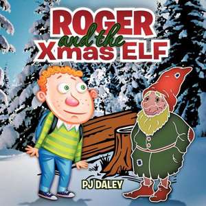 Roger and the Xmas Elf de Pj Daley