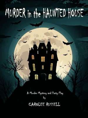 Murder in the Haunted House de Carolee Russell