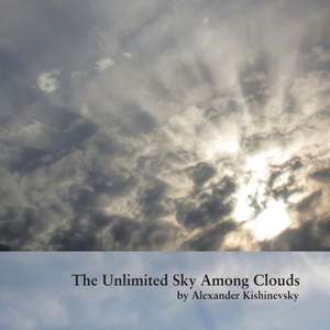 The Unlimited Sky Among Clouds de Alexander Kishinevsky