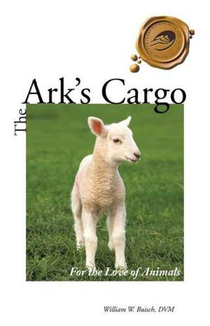 The Ark's Cargo de William W. Buisch DVM