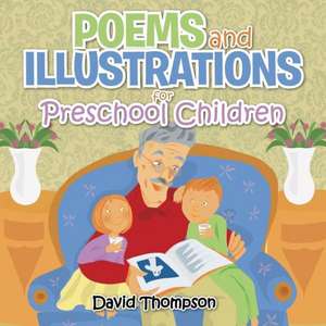 Poems and Illustrations for Preschool Children de David Thompson