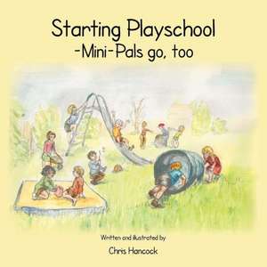 Starting Playschool- Mini-Pals Go, Too de Chris Hancock