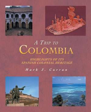 A Trip to Colombia de Mark J. Curran