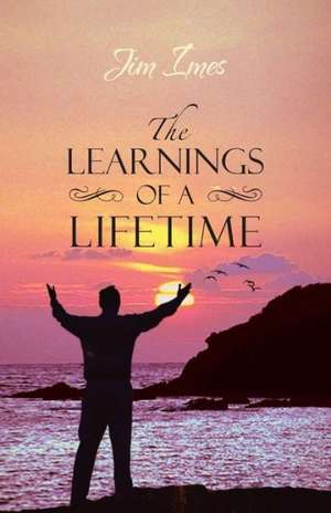 The Learnings of a Lifetime de Jim Imes