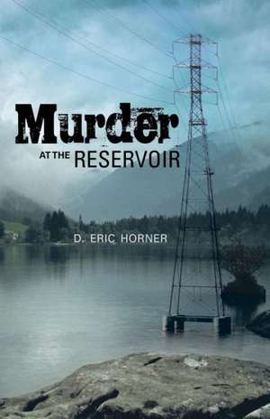 Murder at the Reservoir de D. Eric Horner