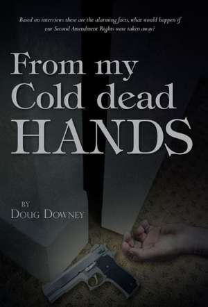 From My Cold Dead Hands de Doug Downey
