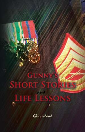 Gunny's Short Stories and Life Lessons de Chris Island